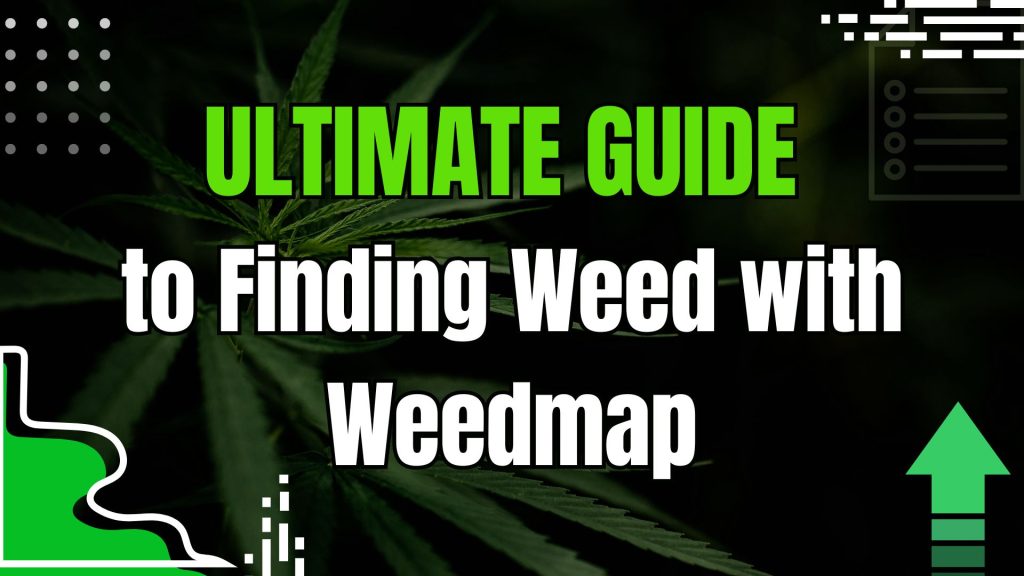 Ultimate Guide to Finding Weed with Weedmap