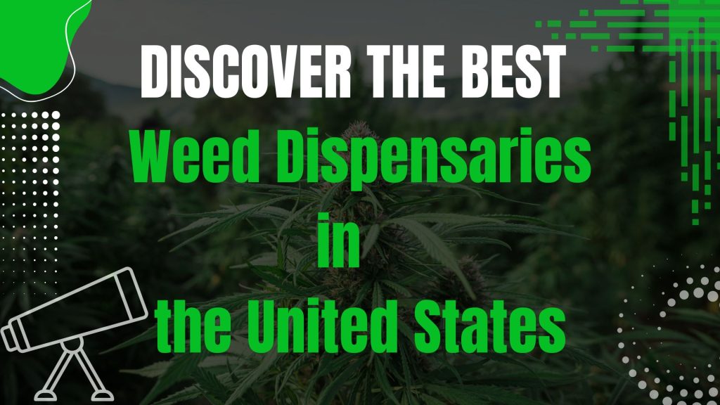Discover the Best Weed Dispensaries in the United States
