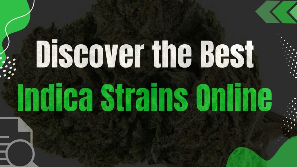 Discover the Best Indica Strains Online
