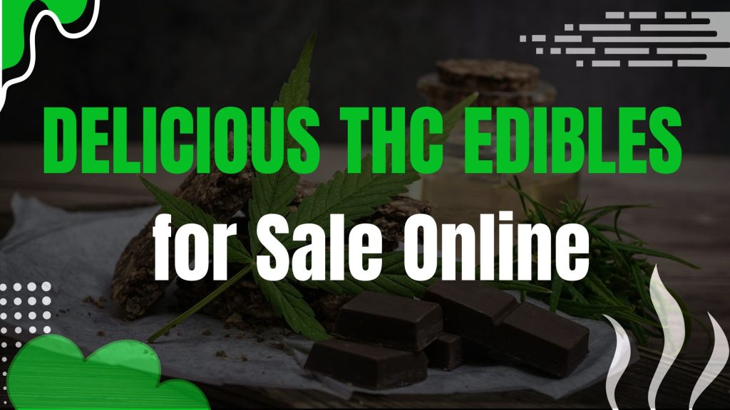Delicious THC Edibles for Sale Online