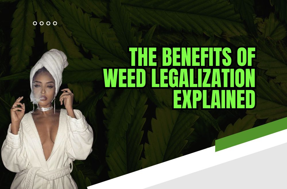 The Benefits of Weed Legalization