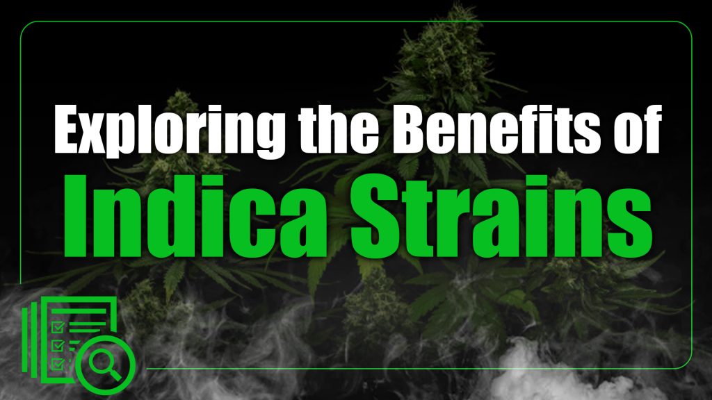 Exploring the Benefits of Indica Strains