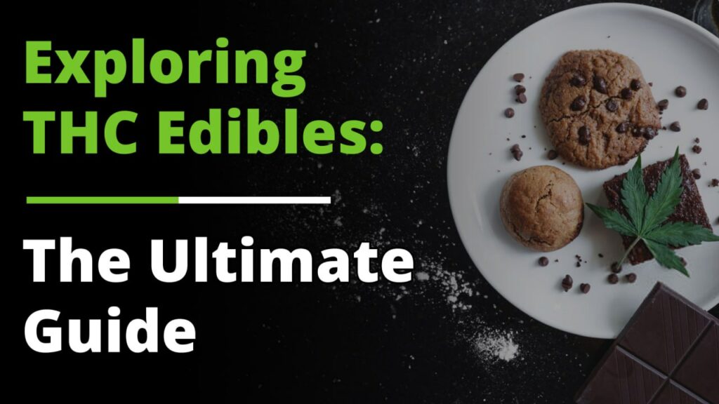 Exploring THC Edibles: The Ultimate Guide