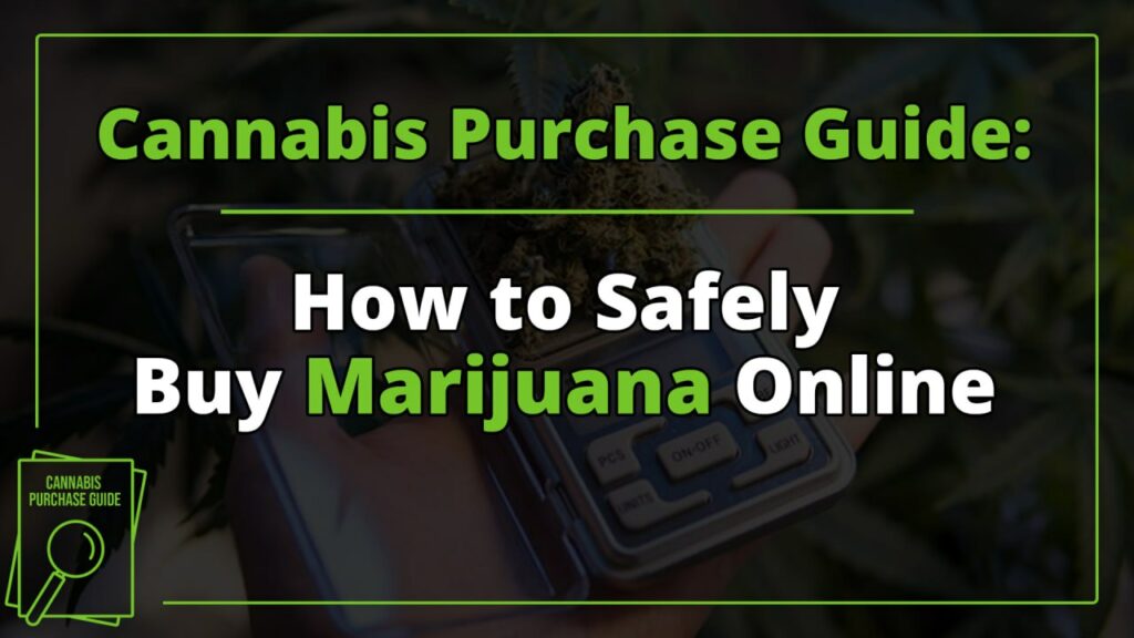 Cannabis Purchase Guide: How to Safely Buy Marijuana Online