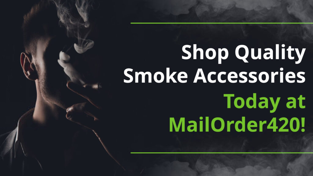 Shop Quality Smoke Accessories Today at MailOrder420!