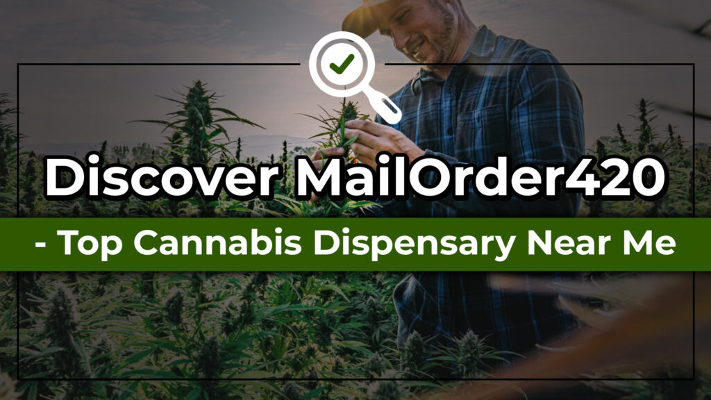 Discover MailOrder420 - Top Cannabis Dispensary Near Me